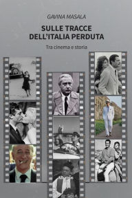 Title: Sulle tracce dell'Italia perduta, Author: Gavina Masala