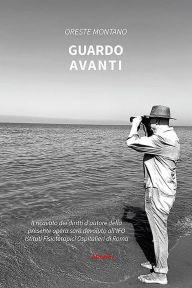 Title: Guardo avanti, Author: Oreste Montano