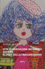 Vita di Maddalena Incognita. Ovvero Elogio della trasgressione