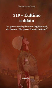 Title: 319 - L'ultimo soldato, Author: Tommaso Costa