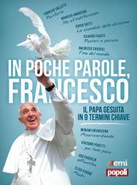 Title: In poche parole, Francesco: Il papa gesuita in 9 termini chiave, Author: AA. VV.