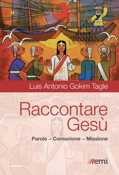 Raccontare Gesù: Parola - Comunione - Missione