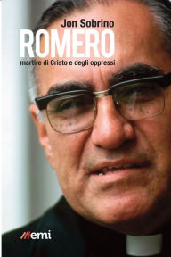 Title: Romero, martire di Cristo e degli oppressi, Author: Jon Sobrino