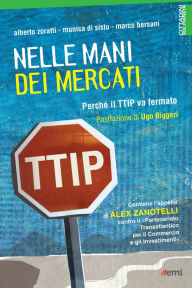Title: Nelle mani dei mercati: Perchè il TTIP va fermato, Author: Alberto Zoratti