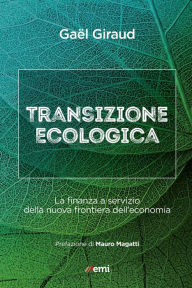 Title: Transizione ecologica: La finanza a servizio della nuova frontiera dell'economia, Author: Gaël Giraud