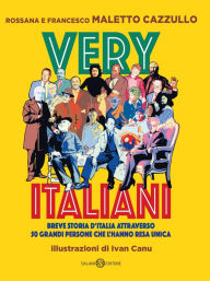 Title: Very Italiani: Breve storia d'Italia attraverso 50 grandi persone che l'hanno resa unica, Author: Francesco Maletto Cazzullo
