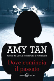 Title: Dove comincia il passato, Author: Amy Tan