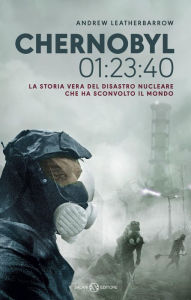 Title: Chernobyl 01:23:40 - Edizione italiana, Author: Andrew Leatherbarrow