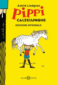 Title: Pippi Calzelunghe - ed. 75 ANNI: Edizione integrale, Author: Astrid Lindgren