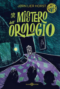 Title: Il mistero dell'orologio, Author: Jørn Lier Horst