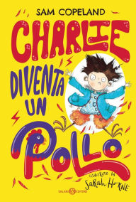 Title: Charlie diventa un pollo, Author: Sam Copeland