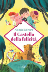 Title: Il Castello della felicità, Author: Alessia Denaro
