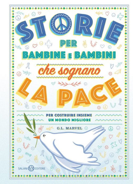 Storie per bambine e bambini che sognano la pace: Per costruire insieme un mondo migliore