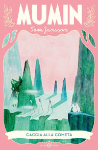 Title: Caccia alla cometa (Comet in Moominland), Author: Tove Jansson