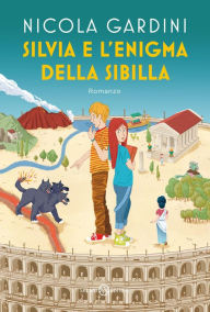 Title: Silvia e l'enigma della sibilla, Author: Nicola Gardini