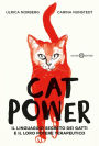 Cat Power: Il linguaggio segreto dei gatti e il loro potere terapeutico