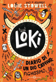 Title: LOKI. Diario di un dio fighissimo, Author: Louie Stowell