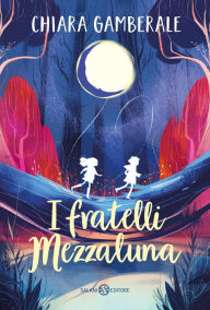 Title: I fratelli Mezzaluna, Author: Chiara Gamberale