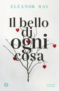 Title: Il bello di ogni cosa, Author: Eleanor Ray