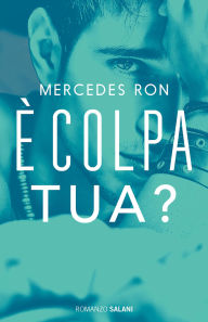 Title: È colpa tua?, Author: Mercedes Ron