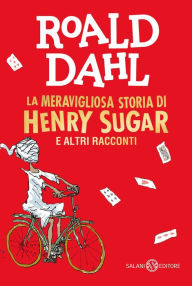 Title: La meravigliosa storia di Henry Sugar e altri racconti, Author: Roald Dahl