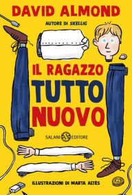 Title: Il ragazzo tutto nuovo, Author: David Almond