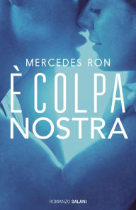 Title: È colpa nostra, Author: Mercedes Ron