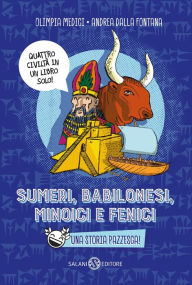 Title: Sumeri, Babilonesi, Minoici e Fenici, Author: Olimpia Medici