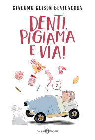 Title: Denti, pigiama e via!, Author: Giacomo Andrea Bevilacqua