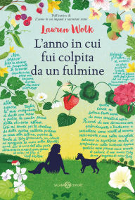 Title: L'anno in cui fui colpita da un fulmine, Author: Lauren Wolk