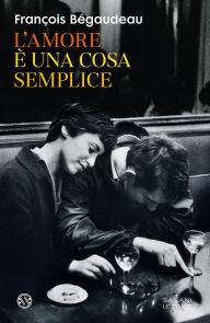 Title: L'amore è una cosa semplice, Author: François Bégaudeau