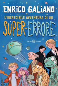 Title: L'incredibile avventura di un super-errore, Author: Enrico Galiano