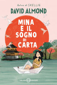 Title: Mina e il sogno di carta, Author: David Almond