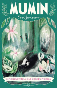 Title: Il piccolo troll e la grande pioggia, Author: Tove Jansson