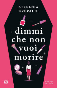 Title: Dimmi che non vuoi morire, Author: Stefania Crepaldi
