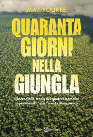 Title: Quaranta giorni nella giungla, Author: Mat Youkee