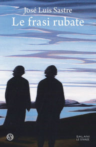 Title: Le frasi rubate, Author: José Luis Sastre