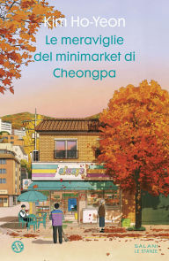 Title: Le meraviglie del minimarket di Cheongpa, Author: Kim Ho-Yeon