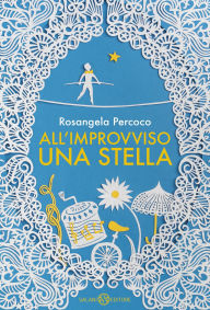 Title: All'improvviso una stella, Author: Rosangela Percoco