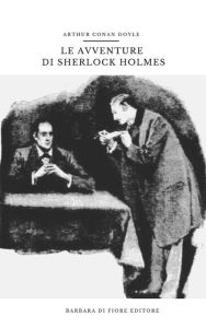 Title: Le Avventure di Sherlock Holmes, Author: Arthur Conan Doyle