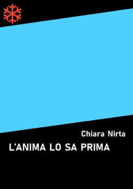 Title: L'anima lo sa prima, Author: Chiara Nirta