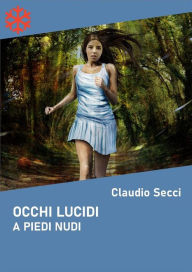 Title: Occhi lucidi. A piedi nudi, Author: Claudio Secci