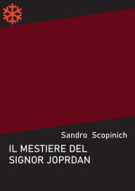 Title: Il mestiere del signor Jordan, Author: Sandro Scopinich