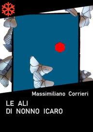 Title: Le ali di nonno Icaro, Author: Massimiliano Corrieri