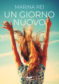 Title: Un giorno nuovo, Author: Marina Rei