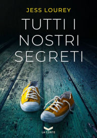 Title: Tutti i nostri segreti, Author: Jess Lourey