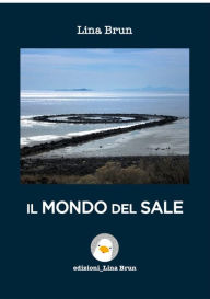 Title: Il mondo del sale, Author: Lina Brun