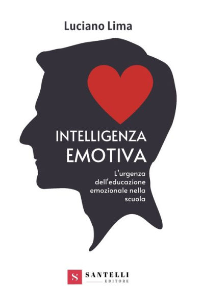 Intelligenza Emotiva: Cos'e' E Come Educarla