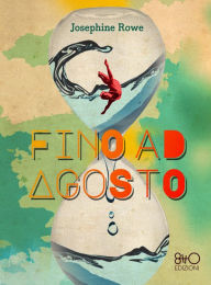 Title: Fino ad agosto, Author: Josephine Rowe