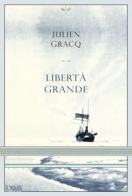 Title: Libertà grande, Author: Julien Gracq